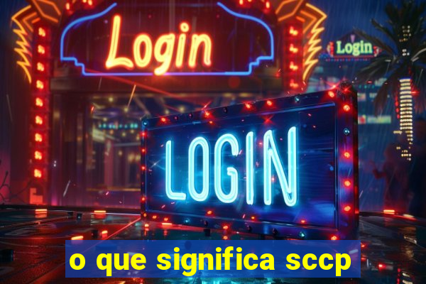 o que significa sccp